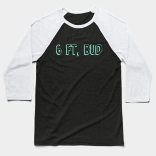 6 Ft, Bud Baseball T-Shirt